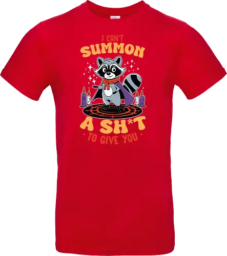 I can't summon a sh*t to give you