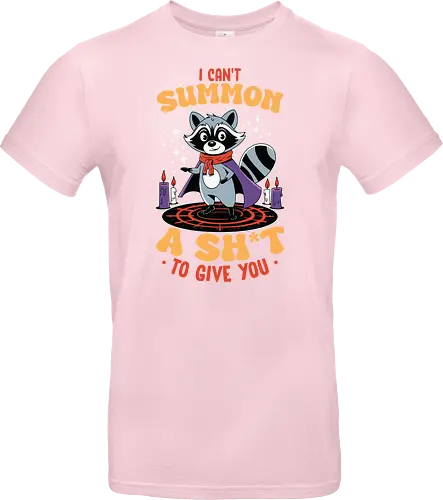 I can't summon a sh*t to give you