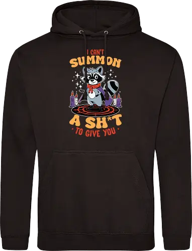I can't summon a sh*t to give you