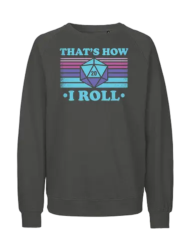 RPG Vintage - That's How I Roll - game master, critical role, critical, critical hit, game, retro, vintage, fantasy, quest, adventure, rpg, Pen and Paper, d20, Pen and paper, dungeon master, role playing game, tabletop - Fairtrade Sweatshirt