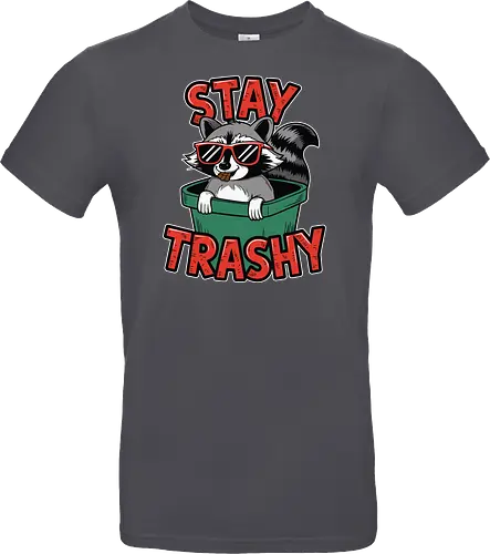 Stay Trashy