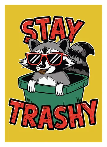 Stay Trashy