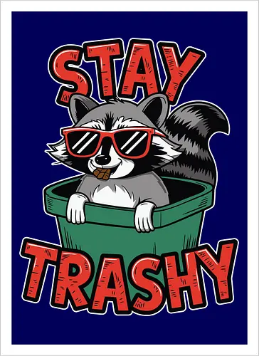 Stay Trashy