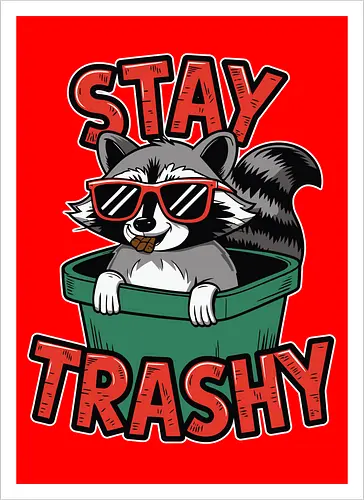 Stay Trashy