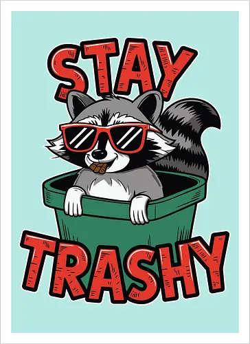 Stay Trashy