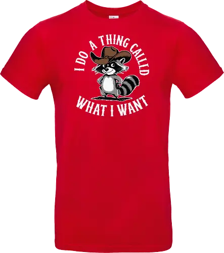 I do a thing called what I want