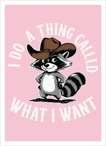 I do a thing called what I want