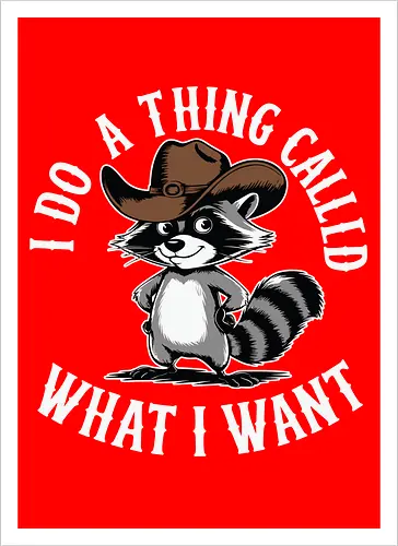 I do a thing called what I want