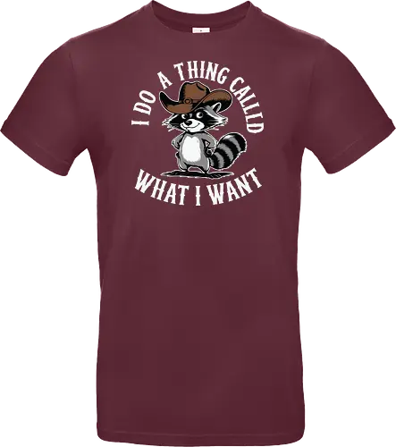 I do a thing called what I want
