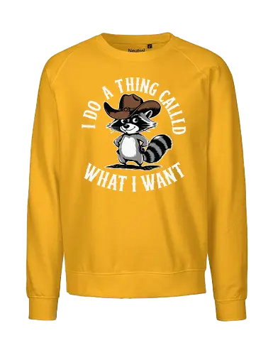 I do a thing called what I want - raccoon, cartoon, cowboy hat, humorous, text, attitude, western, playful, expression - Fairtrade Sweatshirt