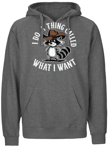 I do a thing called what I want - raccoon, cartoon, cowboy hat, humorous, text, attitude, western, playful, expression - Fairtrade Hoodie