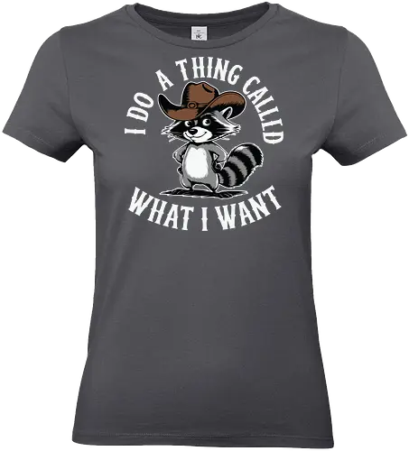 I do a thing called what I want - raccoon, cartoon, cowboy hat, humorous, text, attitude, western, playful, expression - Standard T-Shirt (Women)
