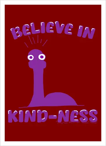 Believe in Kind-Ness (Glaube an Freundlichkeit)
