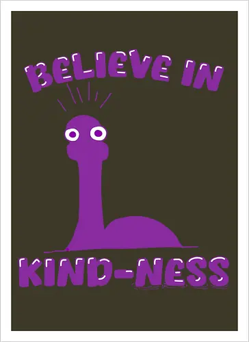 Believe in Kind-Ness (Glaube an Freundlichkeit)