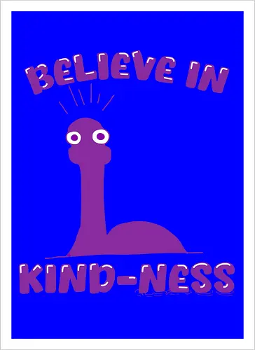 Believe in Kind-Ness (Glaube an Freundlichkeit)