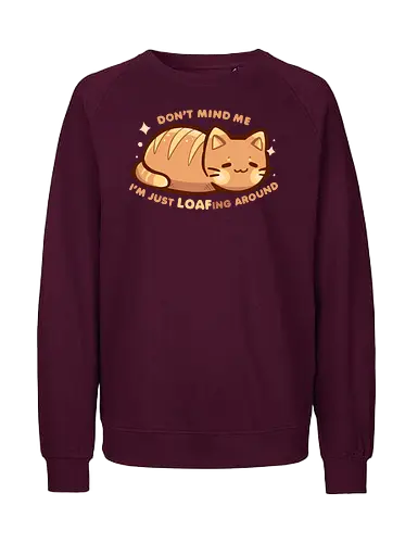 LOAFing Around Cat - cat, cat loaf, loafing, loafing around, fresh bread, bread, loafing cat, relax, relaxing, bakery, funny, relatable, feeling, like, kitten, Katze, Katzenbrot, faulenzen, herumlungern, frisches Brot, Brot, faulenzende Katze - Fairtrade Sweatshirt