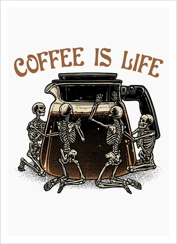 Coffee is Life
