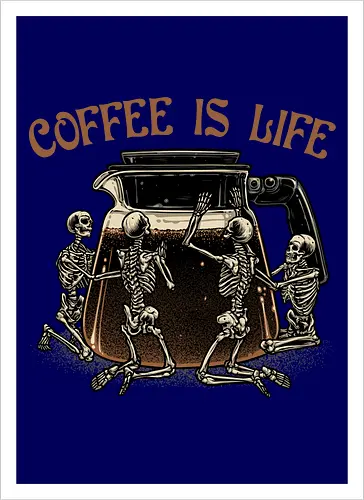 Coffee is Life