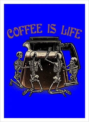 Coffee is Life