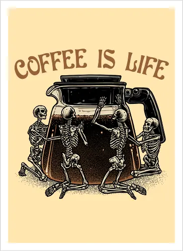 Coffee is Life