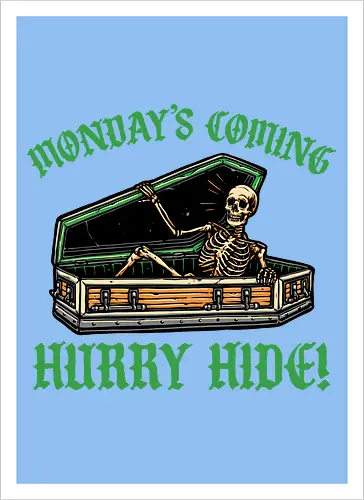 Monday’s coming