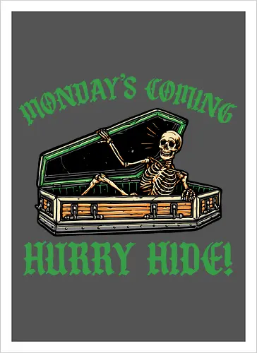 Monday’s coming