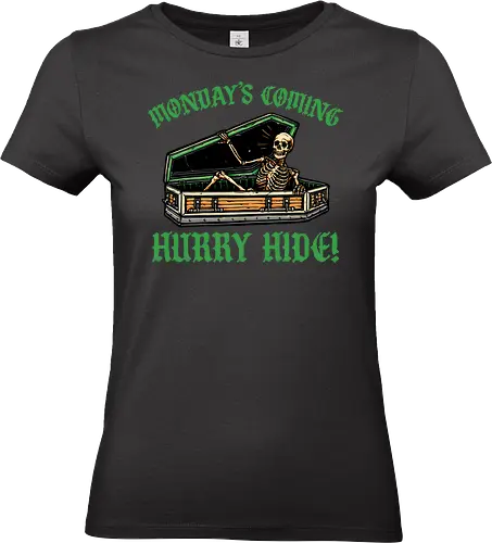 Monday’s coming - Funny, humor, morning, inspirational, motivational, skeleton - Standard T-Shirt (Women)