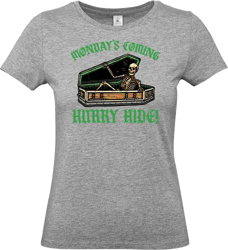 Monday’s coming - Funny, humor, morning, inspirational, motivational, skeleton - Standard T-Shirt (Women)