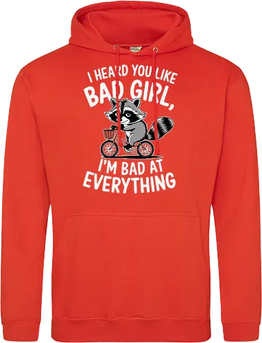 I heard you like bad girl, I'm bad at everything