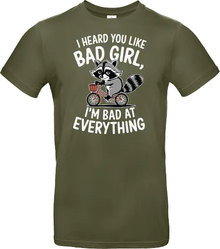 I heard you like bad girl, I'm bad at everything