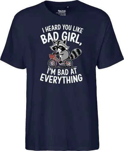 I heard you like bad girl, I'm bad at everything