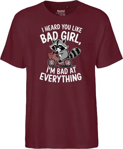 I heard you like bad girl, I'm bad at everything