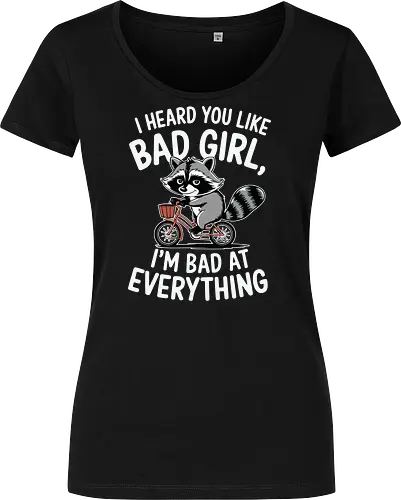 I heard you like bad girl, I'm bad at everything