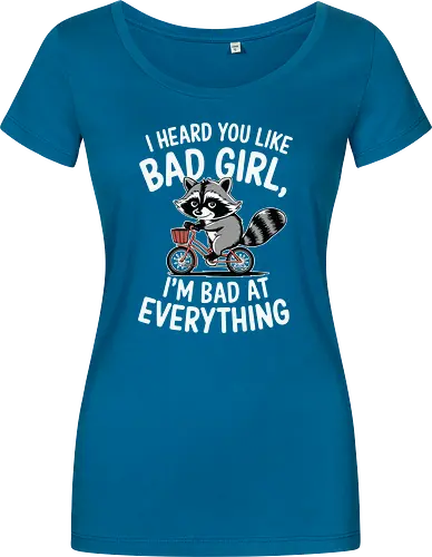 I heard you like bad girl, I'm bad at everything