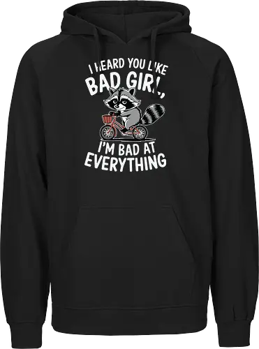 I heard you like bad girl, I'm bad at everything