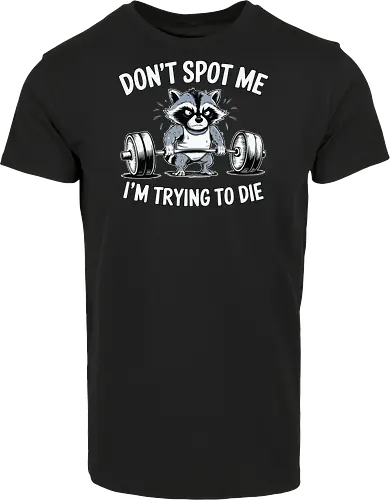 Don't spot me, I'm trying to die