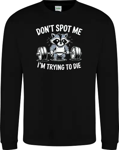Don't spot me, I'm trying to die