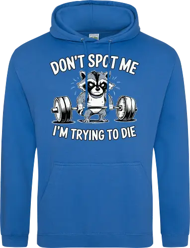 Don't spot me, I'm trying to die