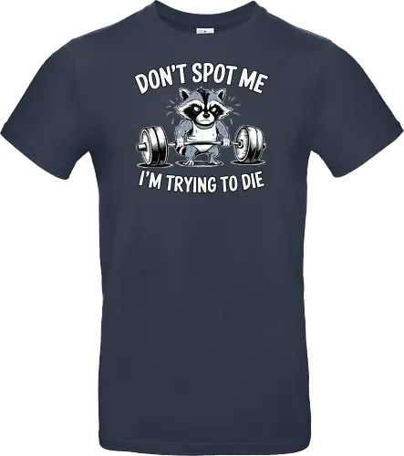 Don't spot me, I'm trying to die