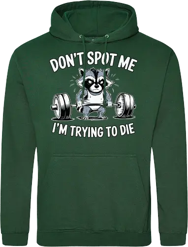 Don't spot me, I'm trying to die