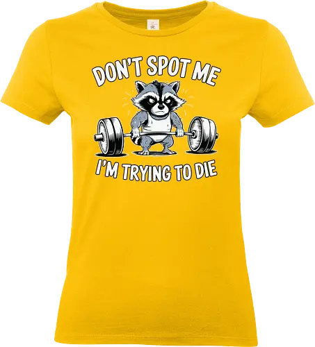 Don't spot me, I'm trying to die