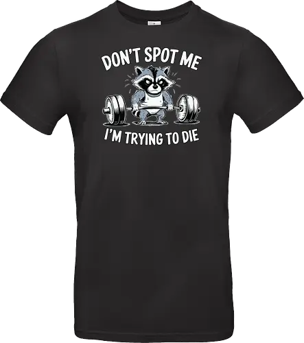 Don't spot me, I'm trying to die