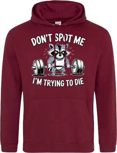 Don't spot me, I'm trying to die