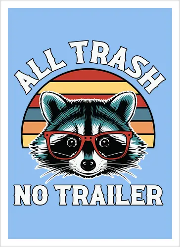 All Trash No Trailer