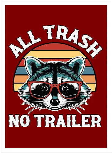 All Trash No Trailer