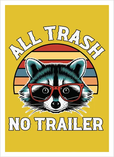 All Trash No Trailer