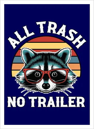 All Trash No Trailer