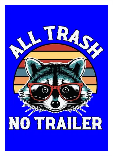 All Trash No Trailer