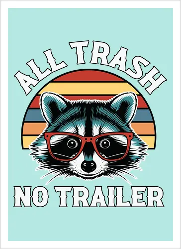 All Trash No Trailer