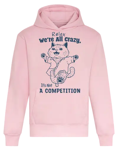 Relax We’re All Crazy - humor, relax, we’re all crazy, it’s not, a competition, meme, funny, cat, minimalist - Heavyweight Hoodie